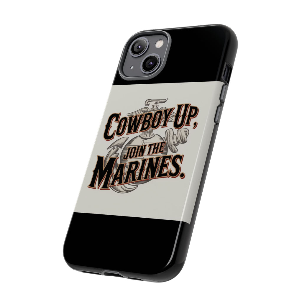 Cowboy Up Phone Case - Join the Marines