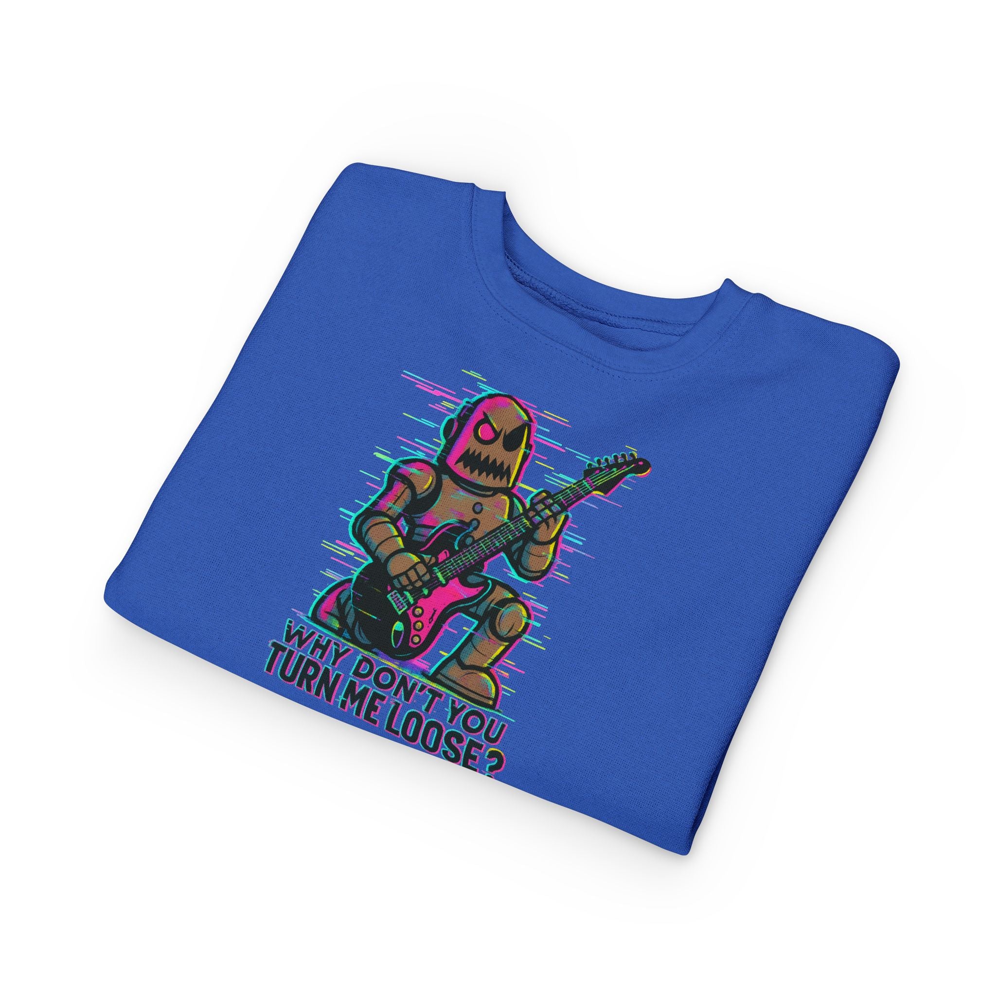Toddler Sweatshirt — Cute Rocker Robot Graphic “Why Don't You Turn Me Loose?”