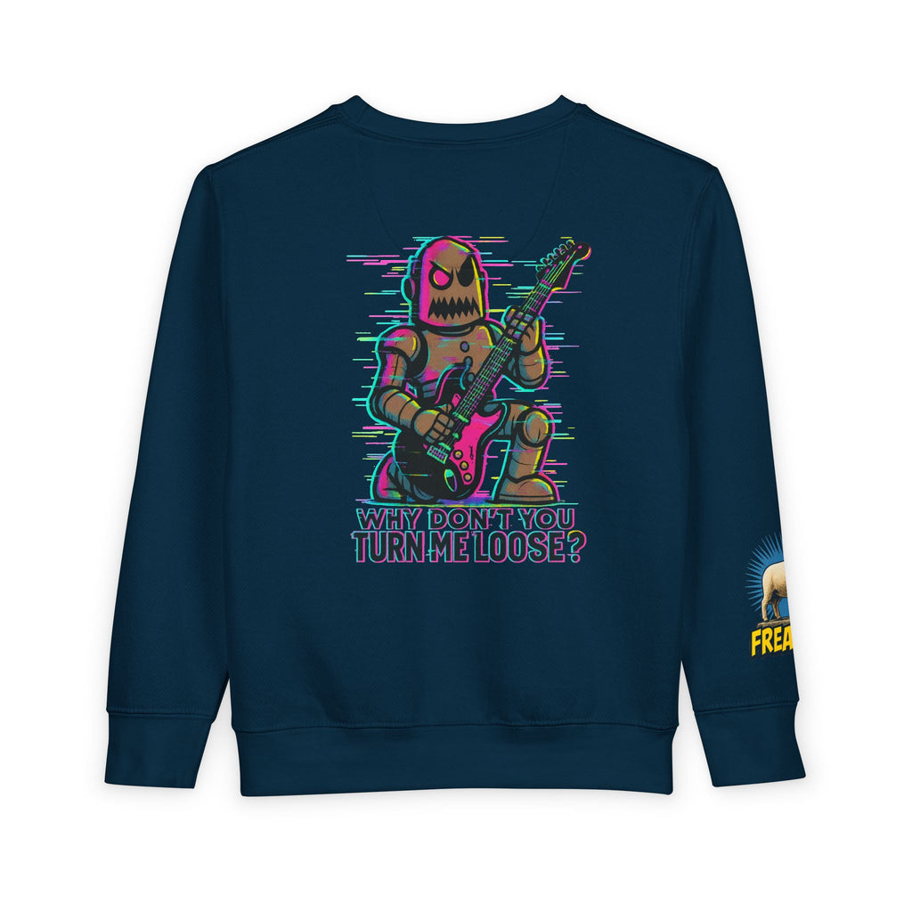 Toddler Sweatshirt — Cute Rocker Robot Graphic “Why Don't You Turn Me Loose?”