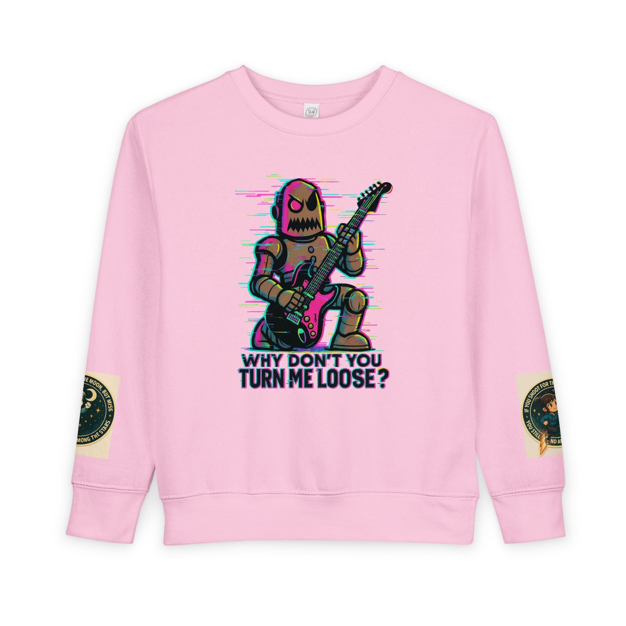 Toddler Sweatshirt — Cute Rocker Robot Graphic “Why Don't You Turn Me Loose?”
