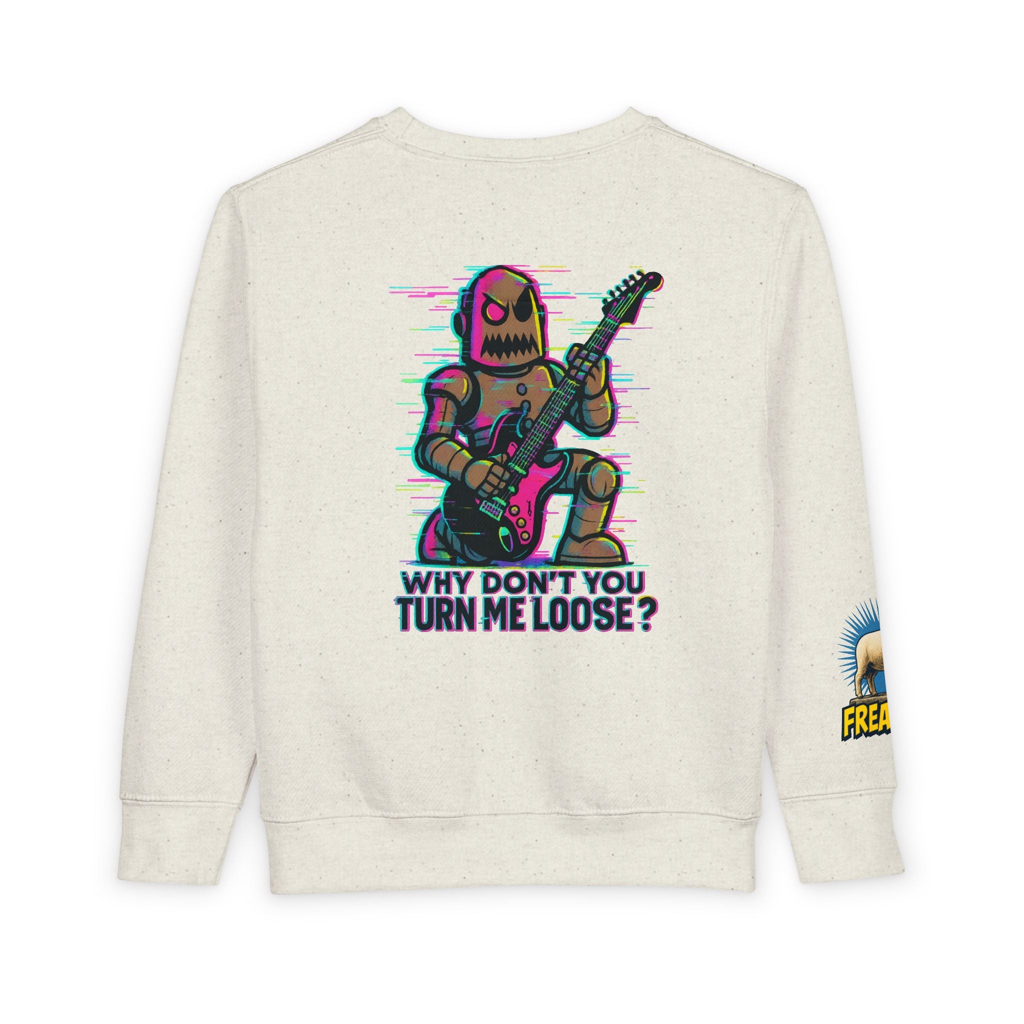 Toddler Sweatshirt — Cute Rocker Robot Graphic “Why Don't You Turn Me Loose?”