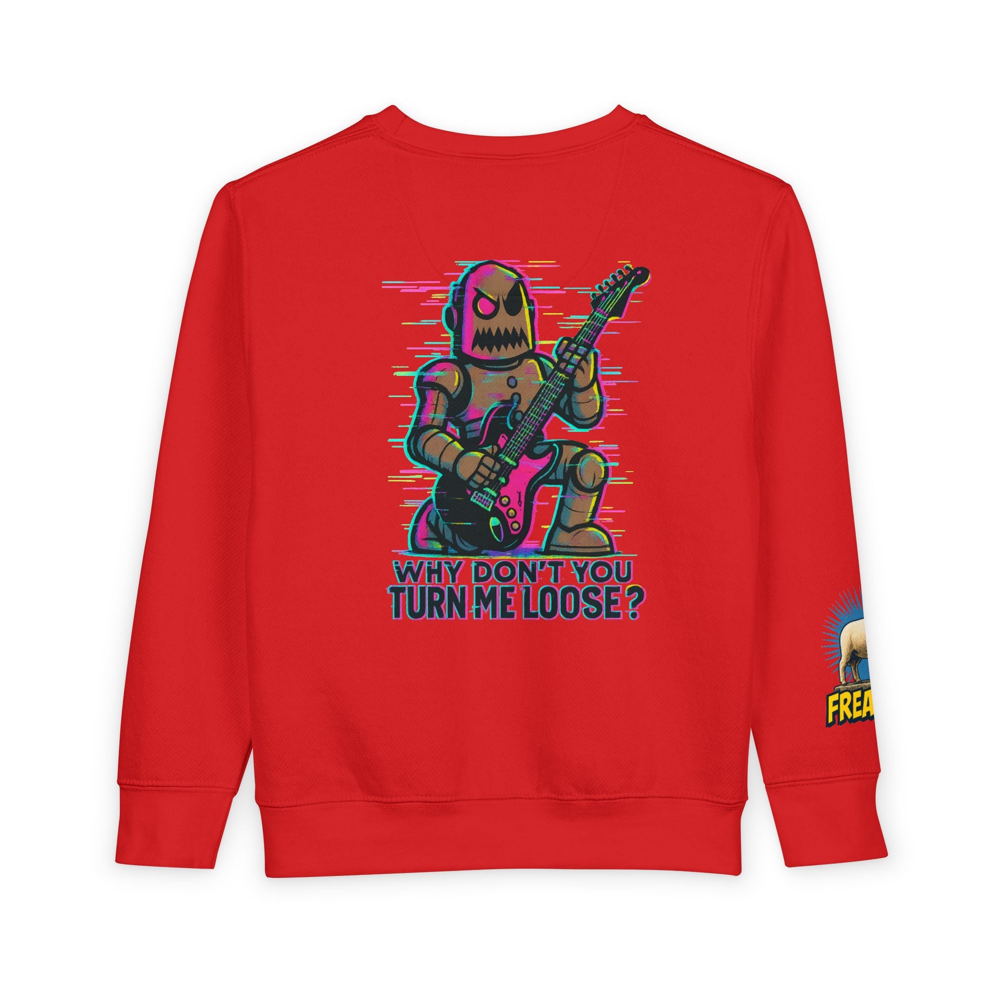 Toddler Sweatshirt — Cute Rocker Robot Graphic “Why Don't You Turn Me Loose?”