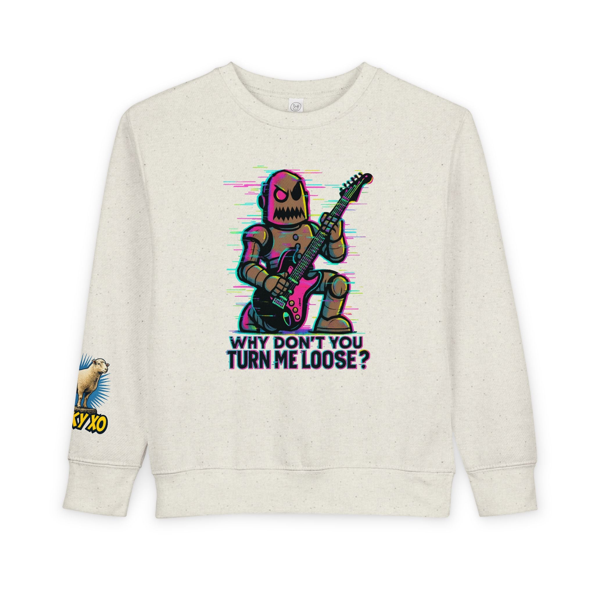 Toddler Sweatshirt — Cute Rocker Robot Graphic “Why Don't You Turn Me Loose?”