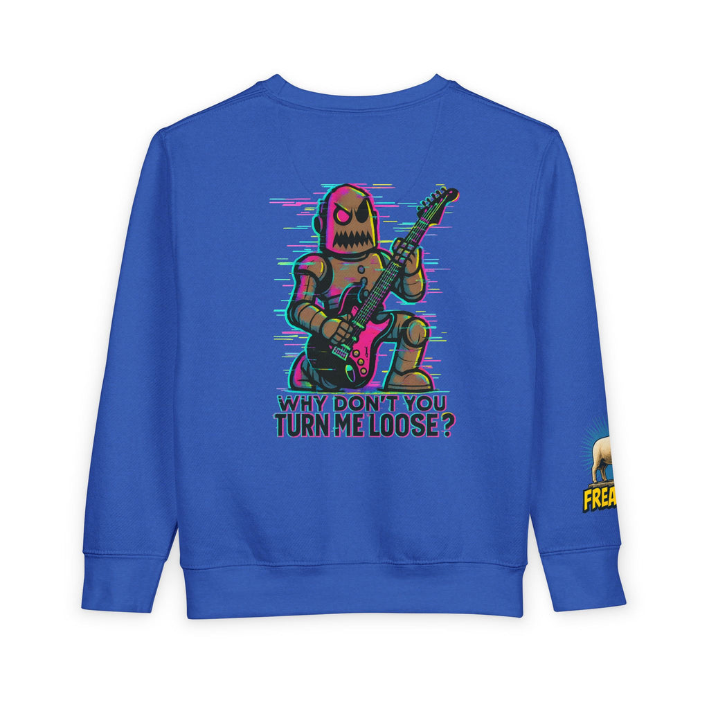 Toddler Sweatshirt — Cute Rocker Robot Graphic “Why Don't You Turn Me Loose?”