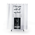 Funny Love Shower Curtain - 'I Love You With All My Butt'